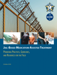 Jail-Based Medication-Assisted Treatment: Promising Practices, Guidelines, and Resources for the Field